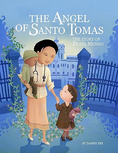 Beispielbild fr The Angel of Santo Tomas : The Story of Fe Del Mundo zum Verkauf von Better World Books