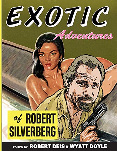 Imagen de archivo de Exotic Adventures of Robert Silverberg (Men's Adventure Library) a la venta por Wonder Book