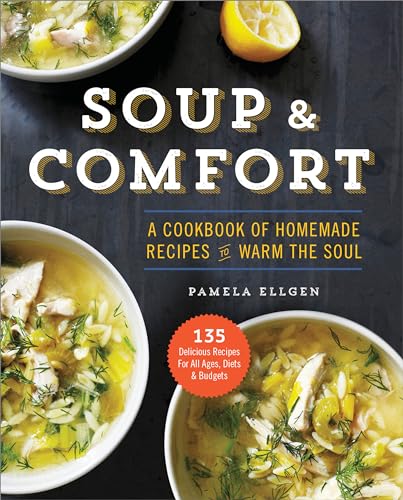 Beispielbild fr Soup & Comfort: A Cookbook of Homemade Recipes to Warm the Soul zum Verkauf von Wonder Book