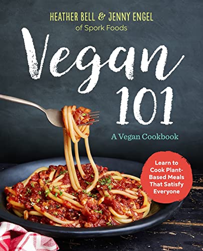 Beispielbild fr Vegan 101 : A Vegan Cookbook: Learn to Cook Plant-Based Meals That Satisfy Everyone zum Verkauf von Better World Books