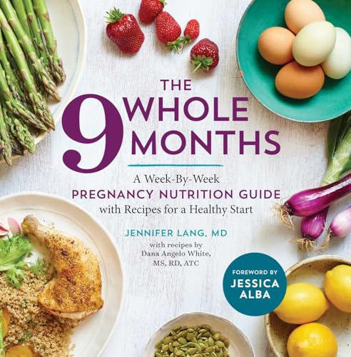 Beispielbild fr The Whole 9 Months: A Week-By-Week Pregnancy Nutrition Guide with Recipes for a Healthy Start zum Verkauf von Books From California