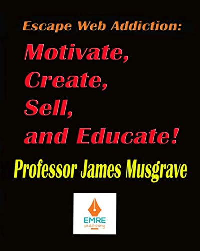 Stock image for ESCAPE WEB ADDICTION: MOTIVATE, CREATE, SELL, AND EDUCATE: All-in-One Creative Multimedia Tools for Parents, Employers, Trainers, Students, and Employees for sale by Revaluation Books