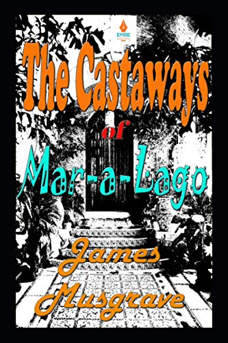 Stock image for The Castaways of Mar-a-Lago: An Absurdity Drama Novelette for sale by Lucky's Textbooks