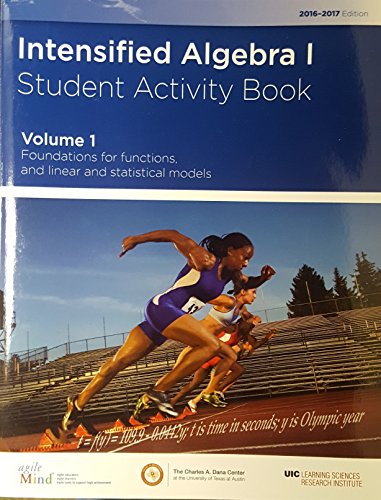 Stock image for Intensified Algebra I Student Activity Book Volume 1: Foundations for Functions, and Linear and Statistical Models 2016-2017 Edition for sale by BookHolders