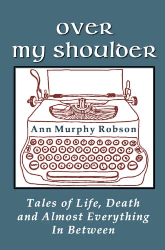 Beispielbild fr OVER MY SHOULDER: TALES OF LIFE, DEATH AND ALMOST EVERYTHING IN BETWEEN zum Verkauf von California Books