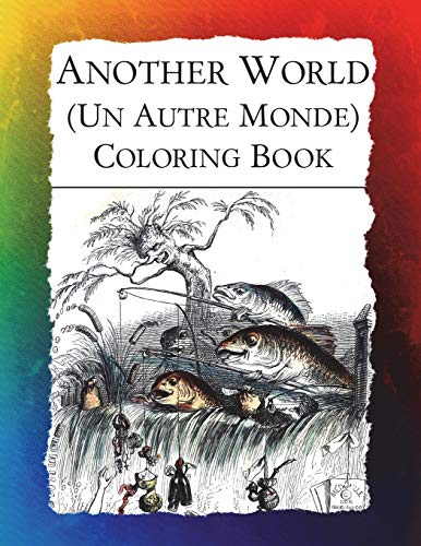 Beispielbild fr Another World (Un Autre Monde) Coloring Book: Illustrations from J J Grandville's 1844 surrealist classic zum Verkauf von Chiron Media
