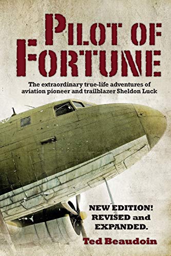 Beispielbild fr Pilot of Fortune: The extraordinary true-life adventures of aviation pioneer and trailblazer Sheldon Luck zum Verkauf von WorldofBooks