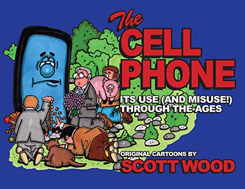 Stock image for The Cell Phone: It's Use (and Misuse!) Through the Ages for sale by Books From California