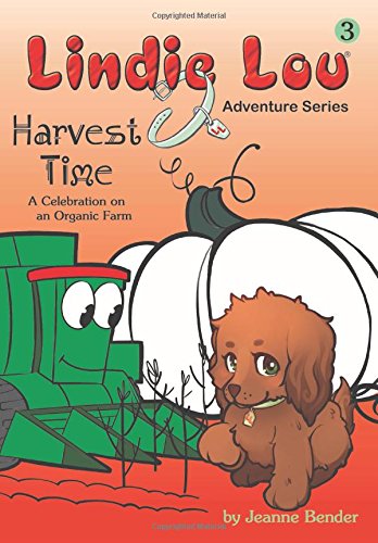 Stock image for Harvest Time: A Celebration on an Organic Farm (Lindie Lou Adventure Series) for sale by SecondSale