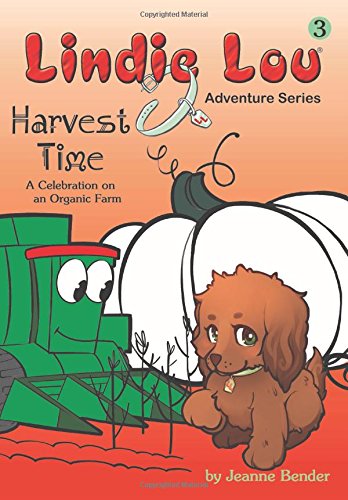 Stock image for Harvest Time: A Celebration on an Organic Farm (Lindie Lou Adventure Series Book 3) for sale by Orion Tech