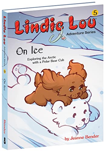 Stock image for On Ice: Exploring the Arctic with a Polar Bear Cub (Lindie Lou Adventure Series, Book 5) (Lindie Lou Adventure, 5) for sale by HPB-Emerald