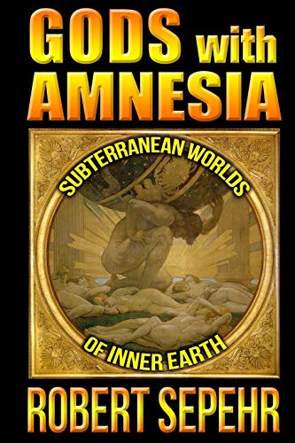 Stock image for Gods with Amnesia: Subterranean Worlds of Inner Earth for sale by HPB-Red