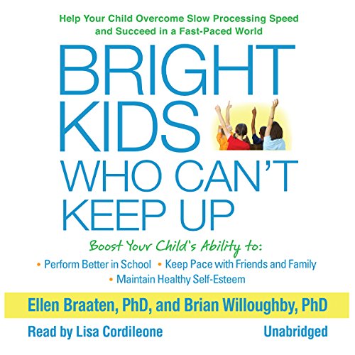 Stock image for Bright Kids Who Can't Keep Up: Help Your Child Overcome Slow Processing Speed and Succeed in a Fast-Paced World for sale by The Yard Sale Store