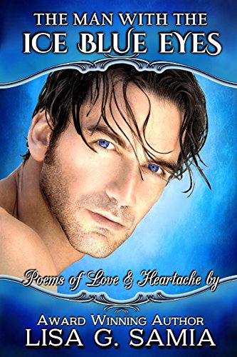 9781943504992: The Man with the Ice Blue Eyes: Poems of Love and Heartache