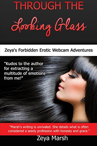 Imagen de archivo de Through the Looking Glass: Zeya's Forbidden Erotic Webcam Adventures (Cam Girl Adventures) a la venta por Revaluation Books