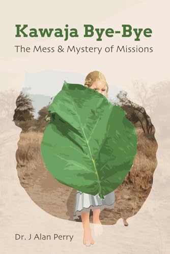 Beispielbild fr Kawaja Bye-Bye: The Mess & Mystery of Missions zum Verkauf von GF Books, Inc.