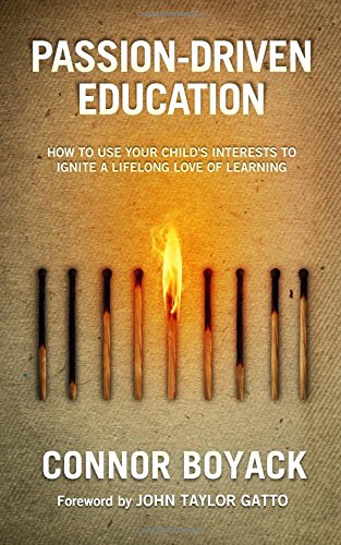 Stock image for Passion-Driven Education: How to Use Your Childs Interests to Ignite a Lifelong Love of Learning for sale by Zoom Books Company