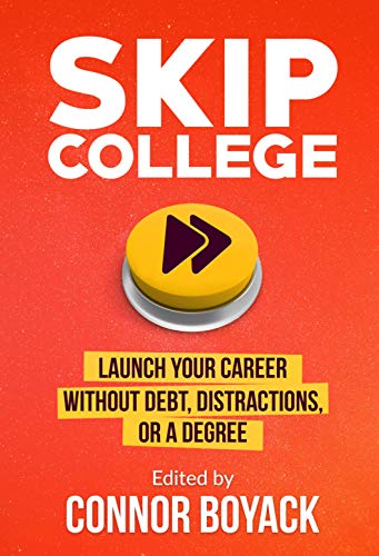 Stock image for Skip College: Launch Your Career Without Debt, Distractions, or a Degree for sale by HPB-Ruby