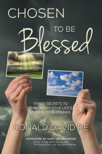 Imagen de archivo de Chosen to be Blessed: Three Secrets to Transform Your Life's Storms to Blessings a la venta por Patrico Books
