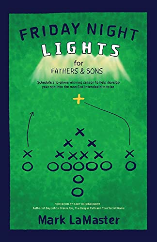 Beispielbild fr Friday Night Lights for Fathers and Sons: Schedule a 10-game winning season to help develop your son into the man God intended him to be zum Verkauf von BooksRun