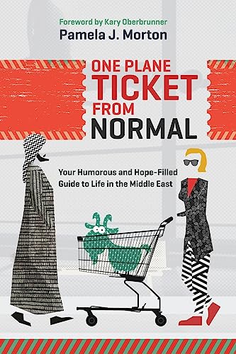 Stock image for One Plane Ticket From Normal: Your Humorous and Hope-Filled Guide to Life in the Middle East for sale by BooksRun
