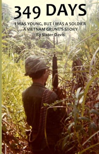 Beispielbild fr 349 DAYS: I WAS YOUNG, BUT I WAS A SOLDIER, A VIETNAM GRUNT'S STORY zum Verkauf von SecondSale