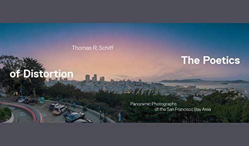 Beispielbild fr The Poetics of Distortion : Panoramic Photographs of the San Francisco Bay Area zum Verkauf von Better World Books