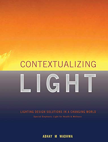 Beispielbild fr Contextualizing Light : Lighting Design Solutions in a Changing World zum Verkauf von Better World Books