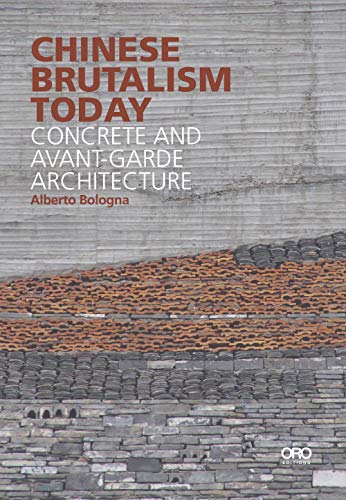 

Chinese Brutalism Today: Concrete & Avant-Garde Architecture