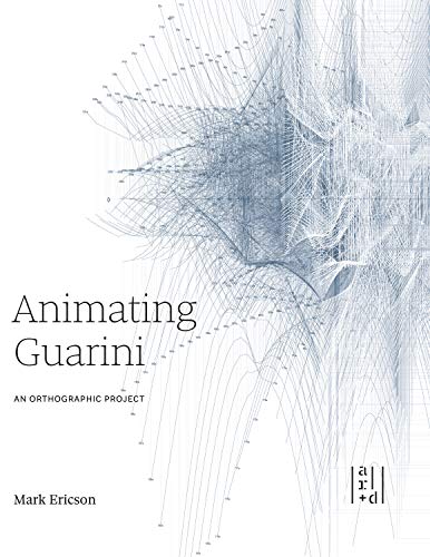 Stock image for Animating Guarini: An Orthographic Project for sale by Powell's Bookstores Chicago, ABAA