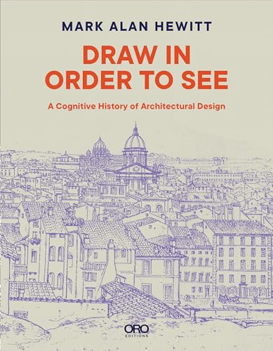 9781943532834: Draw in order to see: a cognitive history of architectural design