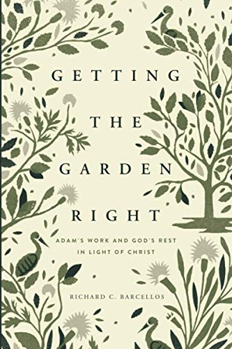 Stock image for Getting the Garden Right: Adam's Work and God's Rest in Light of Christ (Founders Press) for sale by GF Books, Inc.