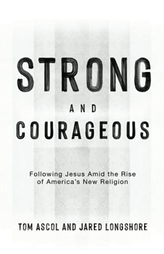 9781943539246: Strong and Courageous: Following Jesus Amid the Rise of America's New Religion (Founders Press)