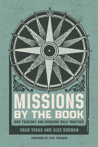 Stock image for Missions by the Book: How Theology and Missions Walk Together (Founders Press) for sale by Hafa Adai Books