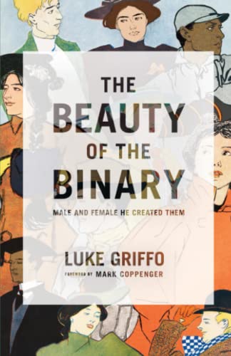 Stock image for The Beauty of the Binary: Male and Female He Created Them (Founders Press) for sale by Books Unplugged