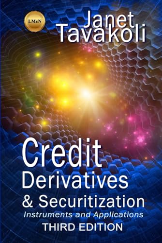 9781943543328: Credit Derivatives and Securitization: Instruments and Applications (3rd Edition) (Tavakoli Finance)