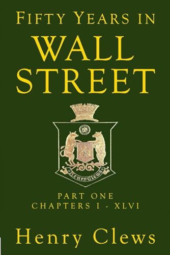 Stock image for Fifty Years in Wall Street: Part One for sale by GF Books, Inc.