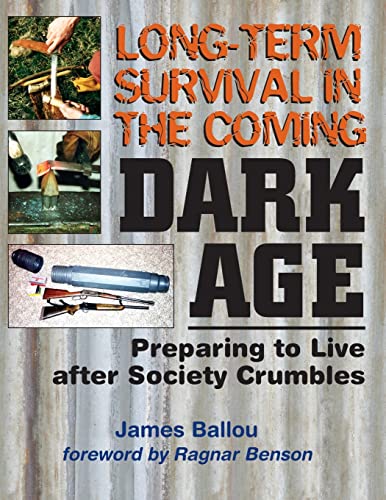 Imagen de archivo de Long-Term Survival in the Coming Dark Age: Preparing to Live after Society Crumbles a la venta por Ergodebooks