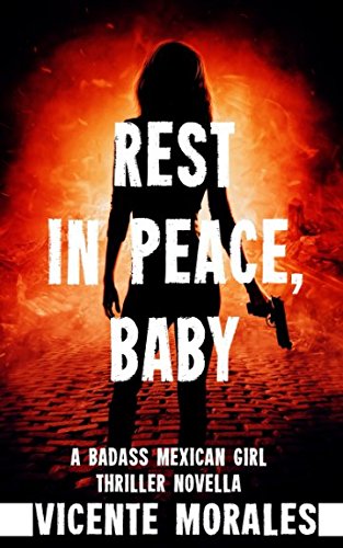 Imagen de archivo de Rest In Peace, Baby: A Badass Mexican Girl Thriller Novella a la venta por Revaluation Books