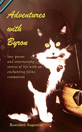 Stock image for Adventures with Byron: Love Poems and Entertaining Stories of Life With an Enchanting Feline Companion for sale by ThriftBooks-Dallas