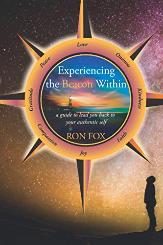 Stock image for Experiencing the Beacon Within: A Guide to Lead You Back to Your Authentic Self for sale by GF Books, Inc.