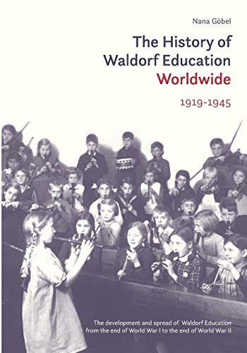 9781943582884: The History of Waldorf Education Worldwide: 1919-1945