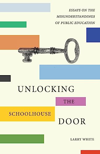 Imagen de archivo de Unlocking the Schoolhouse Door: Essays on the Misunderstandings of Public Education a la venta por HPB-Red