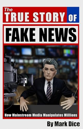 Beispielbild fr The True Story of Fake News: How Mainstream Media Manipulates Millions zum Verkauf von WorldofBooks