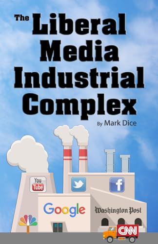 Beispielbild fr The Liberal Media Industrial Complex zum Verkauf von WorldofBooks