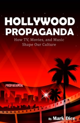 Beispielbild fr Hollywood Propaganda: How TV, Movies, and Music Shape Our Culture zum Verkauf von WorldofBooks