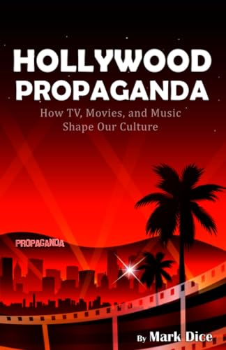 Stock image for Hollywood Propaganda: How TV, Movies, and Music Shape Our Culture for sale by Zoom Books Company