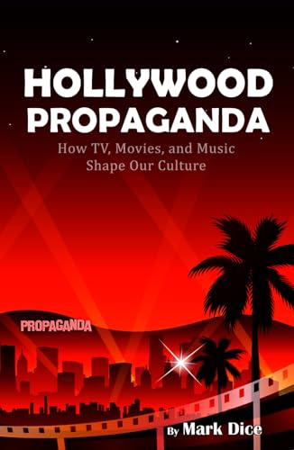 Imagen de archivo de Hollywood Propaganda: How TV, Movies, and Music Shape Our Culture a la venta por Book Deals