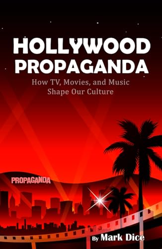 Stock image for Hollywood Propaganda: How TV, Movies, and Music Shape Our Culture for sale by Book Deals