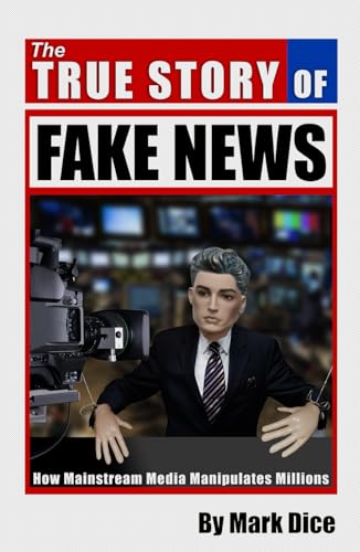 Stock image for The True Story of Fake News: How Mainstream Media Manipulates Millions for sale by Books Unplugged